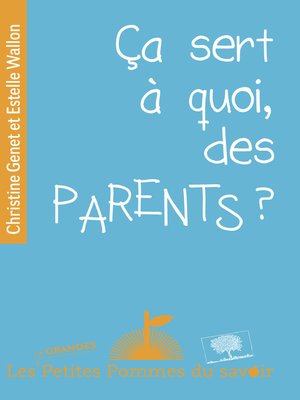 cover image of Ca sert à quoi, des parents ?